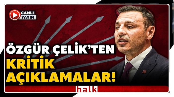 CHP İstanbul İl Başkanı Özgür Çelik'ten Çarpıcı Açıklamalar